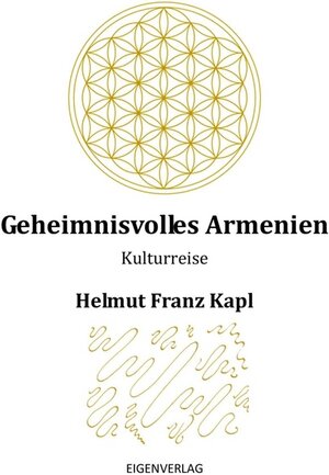 Buchcover Geheimnisvolles Armenien | Helmut Franz Kapl | EAN 9783990572146 | ISBN 3-99057-214-8 | ISBN 978-3-99057-214-6