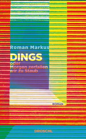 Buchcover Dings oder Morgen zerfallen wir zu Staub | Roman Markus | EAN 9783990590683 | ISBN 3-99059-068-5 | ISBN 978-3-99059-068-3