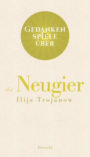 Buchcover Gedankenspiele über die Neugier | Ilija Trojanow | EAN 9783990590850 | ISBN 3-99059-085-5 | ISBN 978-3-99059-085-0