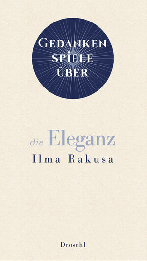 Buchcover Gedankenspiele über die Eleganz | Ilma Rakusa | EAN 9783990590881 | ISBN 3-99059-088-X | ISBN 978-3-99059-088-1