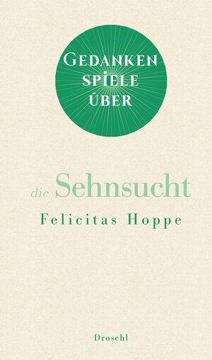 Buchcover Gedankenspiele über die Sehnsucht | Felicitas Hoppe | EAN 9783990591093 | ISBN 3-99059-109-6 | ISBN 978-3-99059-109-3