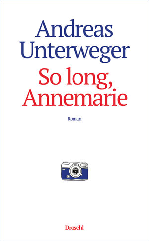 Buchcover So long, Annemarie | Andreas Unterweger | EAN 9783990591161 | ISBN 3-99059-116-9 | ISBN 978-3-99059-116-1