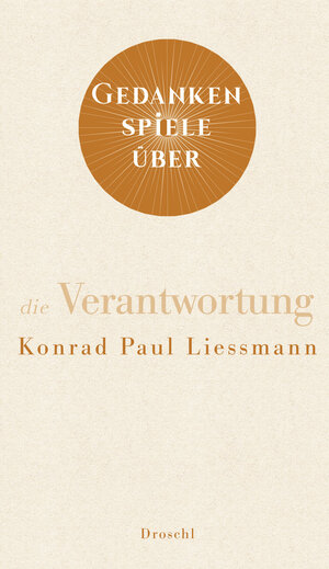 Buchcover Gedankenspiele über die Verantwortung | Konrad Paul Liessmann | EAN 9783990591451 | ISBN 3-99059-145-2 | ISBN 978-3-99059-145-1