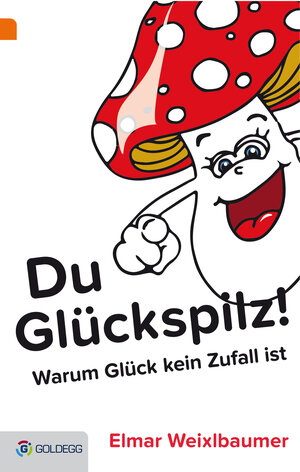 Buchcover Du Glückspilz | Elmar Weixlbaumer | EAN 9783990600399 | ISBN 3-99060-039-7 | ISBN 978-3-99060-039-9