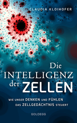 Buchcover Die Intelligenz der Zellen | Claudia Kloihofer | EAN 9783990600825 | ISBN 3-99060-082-6 | ISBN 978-3-99060-082-5