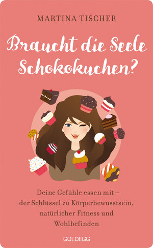 Buchcover Braucht die Seele Schokokuchen? Gefühle essen mit – der Schlüssel zu Körperbewusstsein, natürlicher Fitness und Wohlbefinden. Ursachen von Übergewicht auf emotionaler Ebene erkennen und auflösen. | Martina Tischer | EAN 9783990602911 | ISBN 3-99060-291-8 | ISBN 978-3-99060-291-1