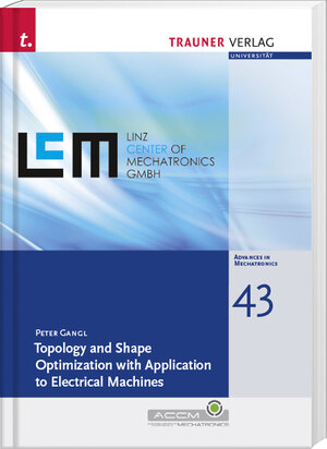 Buchcover Topology and Shape Optimization with Application to Electrical Machines, Schriftenreihe Advances in Mechatronics, Bd. 43 | Alexander Melzer | EAN 9783990621288 | ISBN 3-99062-128-9 | ISBN 978-3-99062-128-8