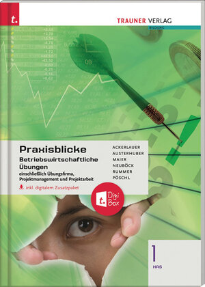 Buchcover Praxisblicke 1 HAS - Betriebswirtschaftliche Übungen einschl. Übungsfirma, Projektmanagement und Projektarbeit inkl. digitalem Zusatzpaket | Irene Ackerlauer | EAN 9783990623893 | ISBN 3-99062-389-3 | ISBN 978-3-99062-389-3