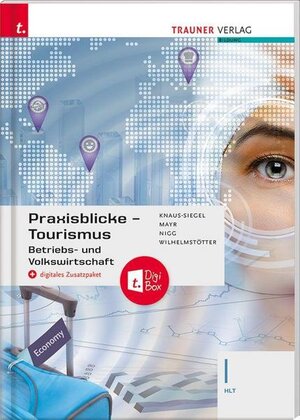 Buchcover Praxisblicke Tourismus – Betriebs- und Volkswirtschaft I HLT + digitales Zusatzpaket | Birgit Knaus-Siegel | EAN 9783990628478 | ISBN 3-99062-847-X | ISBN 978-3-99062-847-8