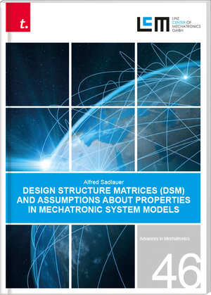 Buchcover Design Structure Matrices (DSM) and assumptions about properties in Mechatronic System Models, Bd. 46 - E-Book | Alfred Sadlauer | EAN 9783990629161 | ISBN 3-99062-916-6 | ISBN 978-3-99062-916-1