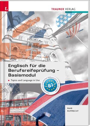 Buchcover Englisch für die Berufsreifeprüfung - Basismodul Topics and Language in Use + E-Book | Gabriele Raab | EAN 9783990629864 | ISBN 3-99062-986-7 | ISBN 978-3-99062-986-4