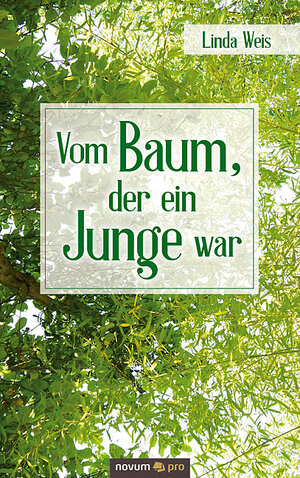 Buchcover Vom Baum, der ein Junge war | Linda Weis | EAN 9783990640425 | ISBN 3-99064-042-9 | ISBN 978-3-99064-042-5
