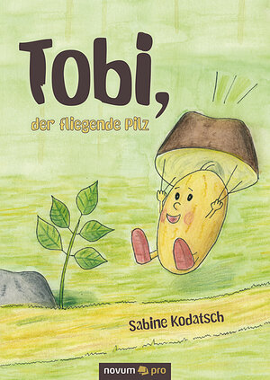 Buchcover Tobi, der fliegende Pilz | Sabine Kodatsch | EAN 9783990643983 | ISBN 3-99064-398-3 | ISBN 978-3-99064-398-3
