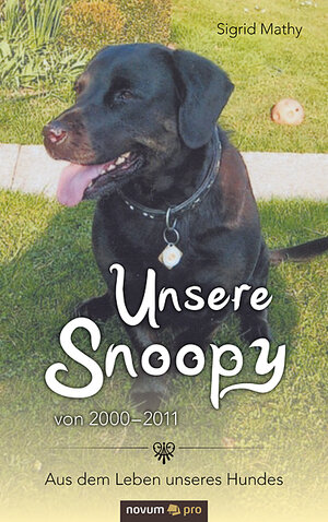 Buchcover Unsere Snoopy von 2000–2011 | Sigrid Mathy | EAN 9783990644966 | ISBN 3-99064-496-3 | ISBN 978-3-99064-496-6