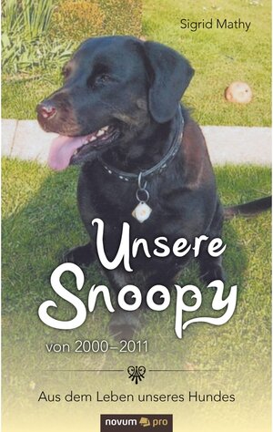 Buchcover Unsere Snoopy von 2000-2011 | Sigrid Mathy | EAN 9783990644973 | ISBN 3-99064-497-1 | ISBN 978-3-99064-497-3