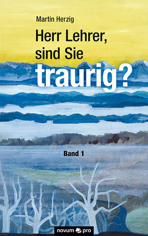 Buchcover Herr Lehrer, sind Sie traurig? | Martin Herzig | EAN 9783990645086 | ISBN 3-99064-508-0 | ISBN 978-3-99064-508-6