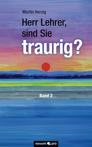 Buchcover Herr Lehrer, sind Sie traurig? | Martin Herzig | EAN 9783990645109 | ISBN 3-99064-510-2 | ISBN 978-3-99064-510-9