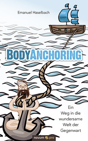 Buchcover BodyAnchoring | Emanuel Haselbach | EAN 9783990645444 | ISBN 3-99064-544-7 | ISBN 978-3-99064-544-4