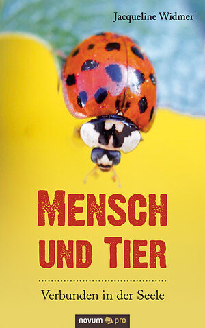 Buchcover Mensch und Tier – Verbunden in der Seele | Jacqueline Widmer | EAN 9783990646120 | ISBN 3-99064-612-5 | ISBN 978-3-99064-612-0