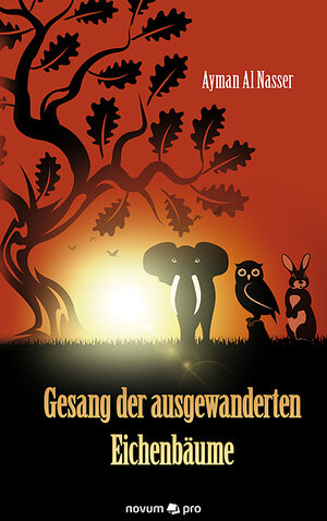 Buchcover Gesang der ausgewanderten Eichenbäume | Ayman Al Nasser | EAN 9783990646519 | ISBN 3-99064-651-6 | ISBN 978-3-99064-651-9