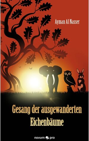 Buchcover Gesang der ausgewanderten Eichenbäume | Ayman Al Nasser | EAN 9783990646526 | ISBN 3-99064-652-4 | ISBN 978-3-99064-652-6