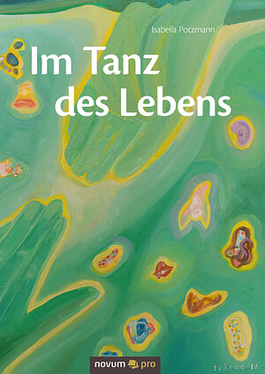 Buchcover Im Tanz des Lebens | Isabella Potzmann | EAN 9783990646571 | ISBN 3-99064-657-5 | ISBN 978-3-99064-657-1