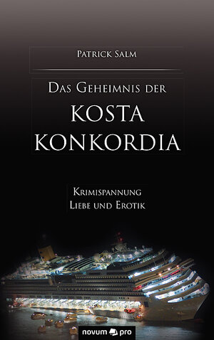 Buchcover Das Geheimnis der Kosta Konkordia | Patrick Salm | EAN 9783990646601 | ISBN 3-99064-660-5 | ISBN 978-3-99064-660-1