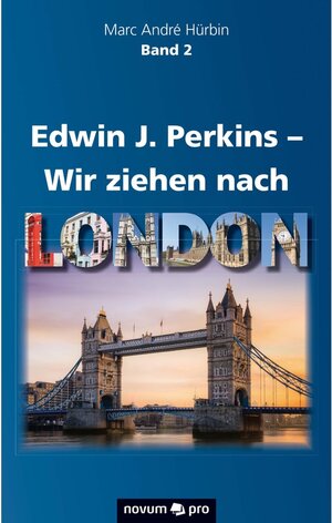 Buchcover Edwin J. Perkins - Wir ziehen nach London | Marc André Hürbin | EAN 9783990646731 | ISBN 3-99064-673-7 | ISBN 978-3-99064-673-1