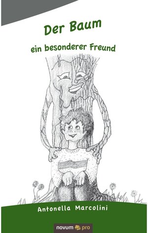 Buchcover Der Baum - ein besonderer Freund | Antonella Marcolini | EAN 9783990647172 | ISBN 3-99064-717-2 | ISBN 978-3-99064-717-2