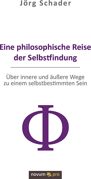 Buchcover Eine philosophische Reise der Selbstfindung | Jörg Schader | EAN 9783990647530 | ISBN 3-99064-753-9 | ISBN 978-3-99064-753-0