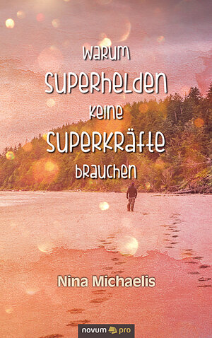 Buchcover Warum Superhelden keine Superkräfte brauchen | Nina Michaelis | EAN 9783990647554 | ISBN 3-99064-755-5 | ISBN 978-3-99064-755-4