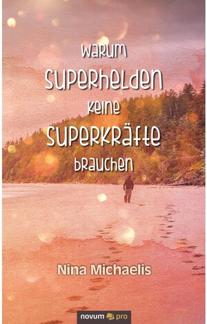 Buchcover Warum Superhelden keine Superkräfte brauchen | Nina Michaelis | EAN 9783990647561 | ISBN 3-99064-756-3 | ISBN 978-3-99064-756-1