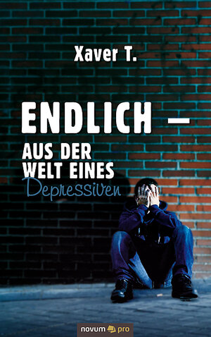 Buchcover Endlich – Aus der Welt eines Depressiven | Xaver T. | EAN 9783990648186 | ISBN 3-99064-818-7 | ISBN 978-3-99064-818-6