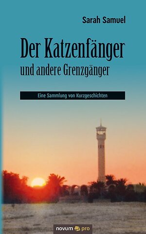 Buchcover Der Katzenfänger und andere Grenzgänger | Sarah Samuel | EAN 9783990649039 | ISBN 3-99064-903-5 | ISBN 978-3-99064-903-9