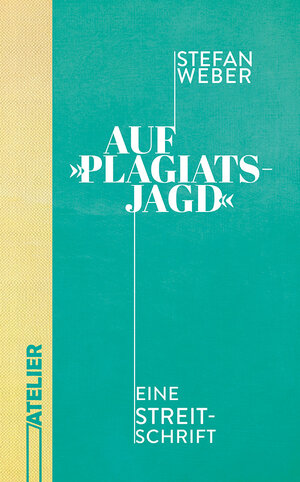 Buchcover Auf »Plagiatsjagd« | Stefan Weber | EAN 9783990651025 | ISBN 3-99065-102-1 | ISBN 978-3-99065-102-5