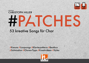 Buchcover PATCHES - 53 kreative Songs für Chor | Christoph Hiller | EAN 9783990691168 | ISBN 3-99069-116-3 | ISBN 978-3-99069-116-8