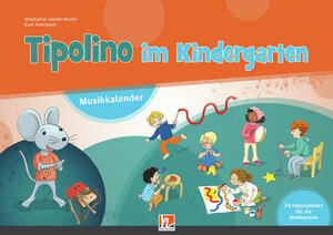 Buchcover Tipolino im Kindergarten - Musikkalender mit Handbuch | Stephanie Jakobi-Mure | EAN 9783990697306 | ISBN 3-99069-730-7 | ISBN 978-3-99069-730-6