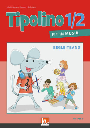 Buchcover Tipolino 1/2 - Fit in Musik. Begleitband. Ausgabe BY  | EAN 9783990698761 | ISBN 3-99069-876-1 | ISBN 978-3-99069-876-1
