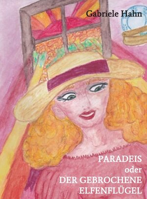 Buchcover Paradeis oder der gebrochene Elfenflügel | Gabriele Hahn | EAN 9783990706213 | ISBN 3-99070-621-7 | ISBN 978-3-99070-621-3