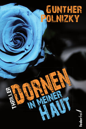 Buchcover Dornen in meiner Haut | Gunther Polnizky | EAN 9783990740286 | ISBN 3-99074-028-8 | ISBN 978-3-99074-028-6
