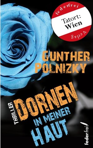 Buchcover Dornen in meiner Haut. Thriller | Günther Polnizky | EAN 9783990740385 | ISBN 3-99074-038-5 | ISBN 978-3-99074-038-5