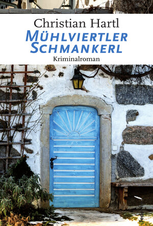 Buchcover Mühlviertler Schmankerl | Christian Hartl | EAN 9783990740866 | ISBN 3-99074-086-5 | ISBN 978-3-99074-086-6