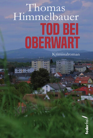 Buchcover Tod bei Oberwart | Thomas Himmelbauer | EAN 9783990742624 | ISBN 3-99074-262-0 | ISBN 978-3-99074-262-4