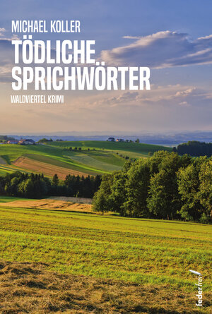Buchcover Tödliche Sprichwörter | Michael Koller | EAN 9783990742822 | ISBN 3-99074-282-5 | ISBN 978-3-99074-282-2