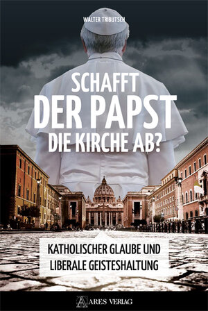 Buchcover Schafft der Papst die Kirche ab? | Walter Tributsch | EAN 9783990811139 | ISBN 3-99081-113-4 | ISBN 978-3-99081-113-9