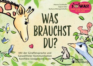 Buchcover Was brauchst du? Mit der Giraffensprache und Gewaltfreier Kommunikation Konflikte kindgerecht lösen | Hanna Grubhofer | EAN 9783990820223 | ISBN 3-99082-022-2 | ISBN 978-3-99082-022-3