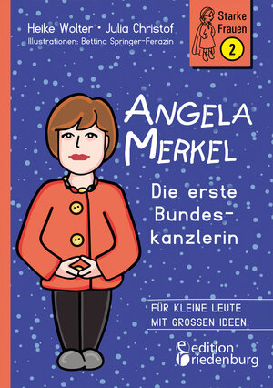 Buchcover Angela Merkel - Die erste Bundeskanzlerin | Heike Wolter | EAN 9783990820728 | ISBN 3-99082-072-9 | ISBN 978-3-99082-072-8