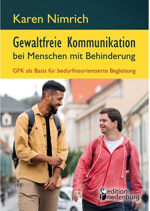 Buchcover Gewaltfreie Kommunikation bei Menschen mit Behinderung: GFK als Basis für bedürfnisorientierte Begleitung  | EAN 9783990821084 | ISBN 3-99082-108-3 | ISBN 978-3-99082-108-4