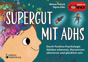 Buchcover Supergut mit ADHS - Durch Positive Psychologie Stärken erkennen, Ressourcen aktivieren und glücklich sein | Miriam Prätsch | EAN 9783990821299 | ISBN 3-99082-129-6 | ISBN 978-3-99082-129-9