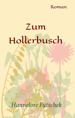 Buchcover Zum Hollerbusch | Hannelore Futschek | EAN 9783990842416 | ISBN 3-99084-241-2 | ISBN 978-3-99084-241-6